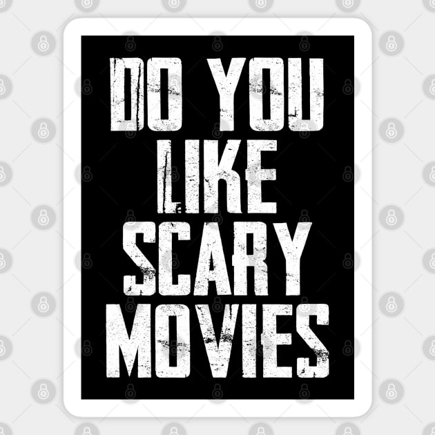 Do You Like Scary Movies Magnet by CultTees